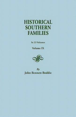 Historical Southern Families. In 23 Volumes. Volume Ix, De Boddie, John Bennett. Editorial Genealogical Pub Co Inc, Tapa Blanda En Inglés