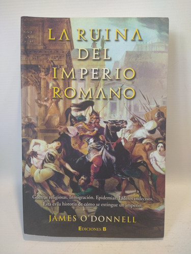 La Ruina Del Imperio Romano James O Donnell Ediciones B 