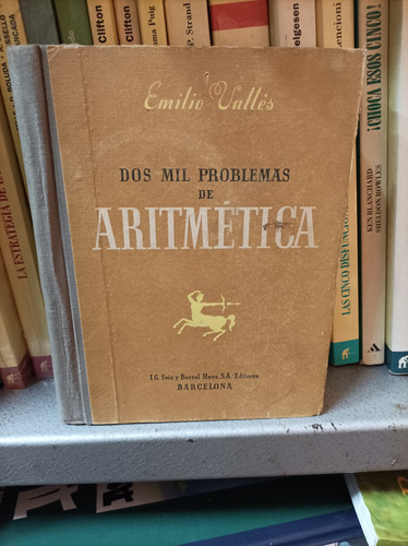 Dos Mil Problemas De Aritmética. Emilio Vallés 