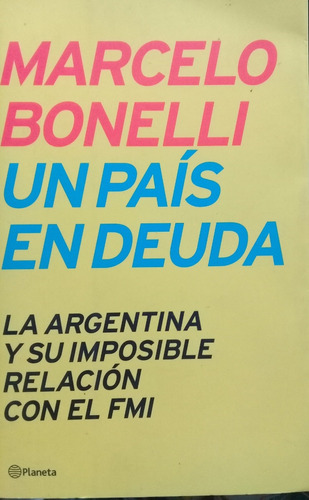 Marcelo Bonelli / Un País En Deuda
