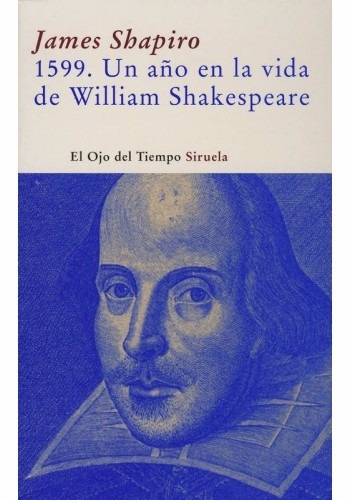 James Shapiro 1599 Un Año En La Vida De William Shakespeare