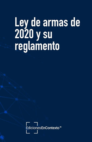 Libro: Ley De Armas De 2020 Y Su Reglamento (spanish