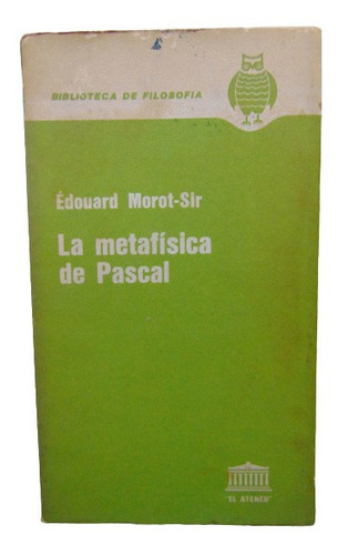 Adp La Metafisica De Pascal Edouard Morot-sir / Ed El Ateneo