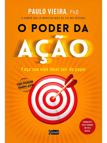 O Poder Da Ação: Faça Sua Vida Ideal Sair O Papel, De Paulo Vieira. Série 1, Vol. 1. Editora Gente, Capa Mole, Edição 23 Em Português, 2015