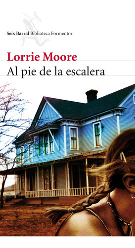 Al Pie De La Escalera, De Moore, Lorrie. Editorial Seix Barral En Español