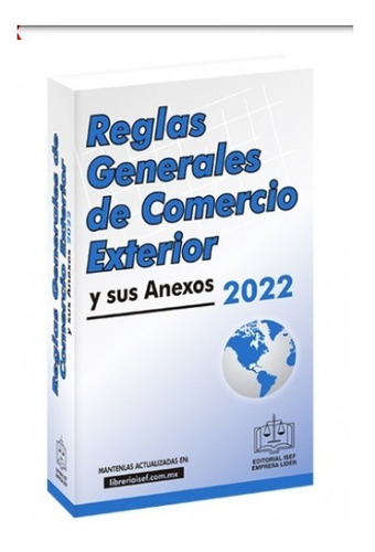 Reglas Generales De Comercio Exterior Y Sus Anexos 2022