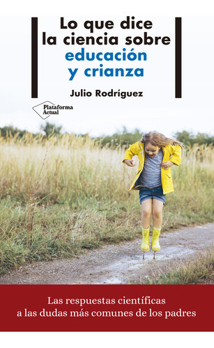 Lo Que Dice La Ciencia Sobre Educaciãâ³n Y Crianza, De Rodríguez, Julio. Plataforma Editorial, Tapa Blanda En Español