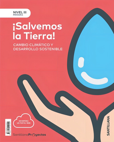 Nivel Iii Pri Ãâ¡salvemos La Tierra! Cambio Climatico Y Desarrollo Sostenible, De Vários Autores. Editorial Santillana Educación, S.l., Tapa Blanda En Español