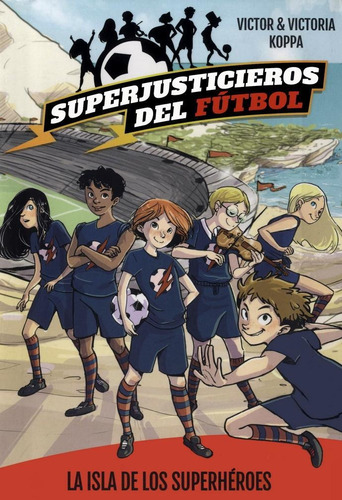 Superjusticieros Del Futbol 1: La Isla De Los Superheroes