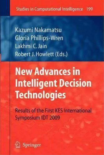 New Advances In Intelligent Decision Technologies, De Gloria Phillips-wren. Editorial Springer Verlag Berlin Heidelberg Gmbh Co Kg, Tapa Blanda En Inglés