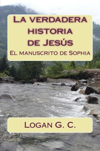 La Verdadera Historia De Jesus: El Manuscrito De Sofia