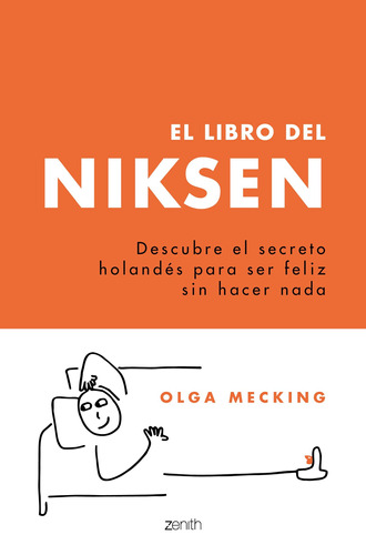 El libro del Niksen: Descubre el secreto holandés para ser feliz sin hacer nada, de Mecking, Olga. Serie Fuera de colección Editorial Zenith México, tapa blanda en español, 2022