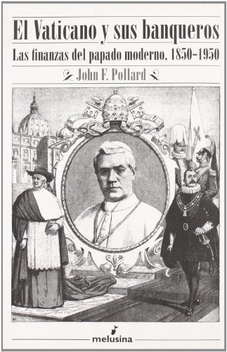 El Vaticano Y Sus Banqueros, John Pollard, Melusina