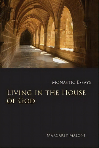 Living In The House Of God : Monastic Essays, De Margaret Malone. Editorial Liturgical Press, Tapa Blanda En Inglés