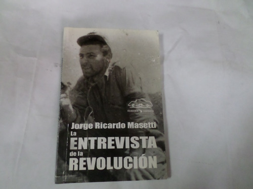 La Entrevista De La Revolución- J.r Masetti