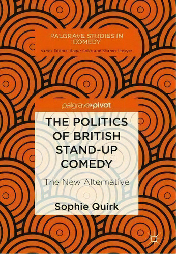 The Politics Of British Stand-up Comedy, De Sophie Quirk. Editorial Springer Nature Switzerland Ag, Tapa Dura En Inglés