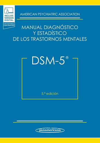 DSM5. Manual diagnóstico y estadístico de los trastornos mentales: DSM-5®, de APA. Editorial Panamericana, tapa blanda, edición 5a en español, 2014