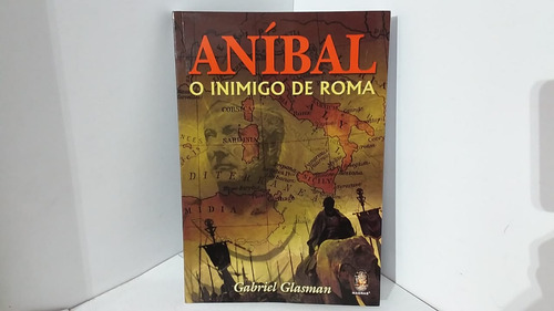Livro Anibal, O Inimigo De Roma - Gabriel Glasman [2009]