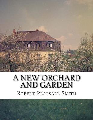 Libro A New Orchard And Garden : The Best Way For Plantin...