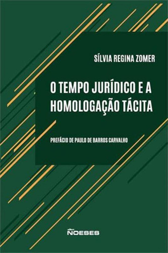 O Tempo Jurídico E A Homologação Tácita, De Zomer, Silvia Regina. Editora Noeses, Capa Mole Em Português