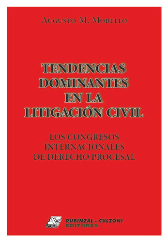 TENDENCIAS DOMINANTES EN LA LITIGACIÓN CIVIL
Los congresos internacionales de Derecho Procesal., de MORELLO, AUGUSTO MARIO. Editorial RUBINZAL en español
