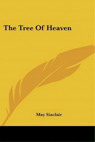 The Tree Of Heaven, De May Sinclair. Editorial Kessinger Publishing, Tapa Blanda En Inglés