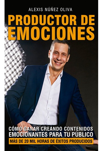 Productor De Emociones, De Nuñez, Alexis. Editorial Epicbook En Español, 2023