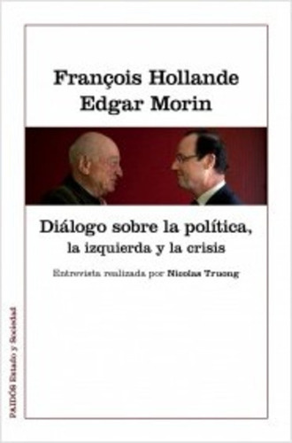 Diálogos Sobre La Política, La Izquierda, De Edgar Morin. Editorial Paidós, Tapa Blanda, Edición 1 En Español