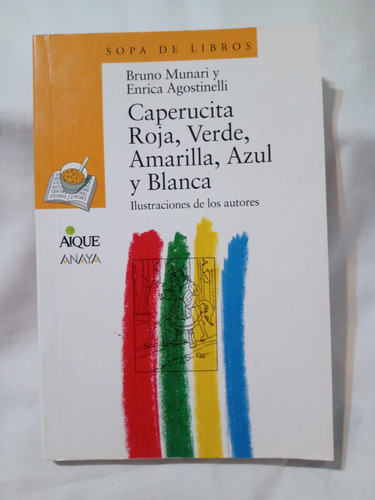 Caperucita Roja, Verde, Amarilla, Azul, Blanca.