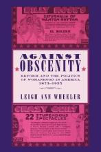 Libro Against Obscenity : Reform And The Politics Of Woma...