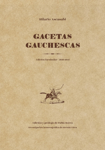 Gacetas Gauchescas Edicion Facsimilar. Ascasubi. Estuario