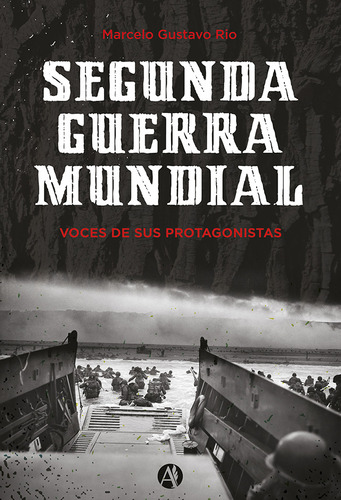 Segunda Guerra Mundial, De Marcelo Gustavo Rio. Editorial Autores De Argentina, Tapa Blanda En Español, 2015