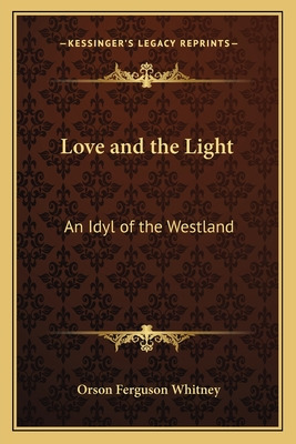 Libro Love And The Light: An Idyl Of The Westland - Whitn...