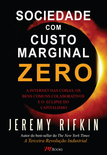 Sociedade com custo marginal zero, de Rifkin, Jeremy. M.Books do Brasil Editora Ltda, capa mole em português, 2015