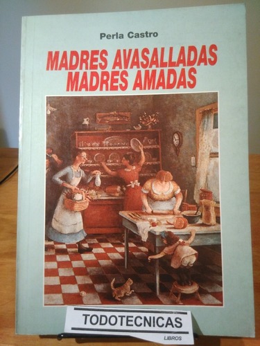 Madres Avasalladas Madres Amadas  Perla Castro   -tt-