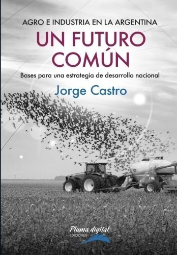 Libro Un Futuro Comun De Jorge Castro