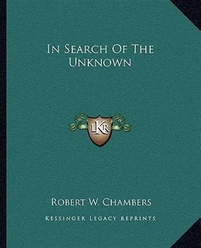 In Search Of The Unknown - Robert W Chambers (paperback)
