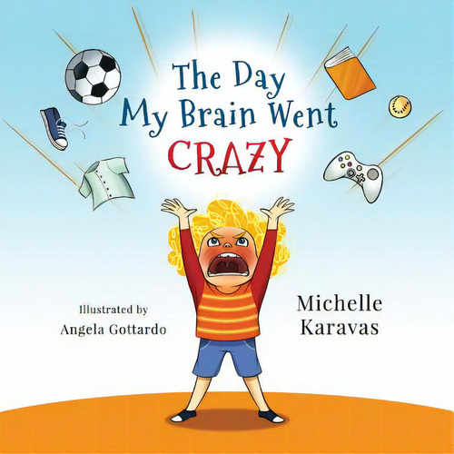 The Day My Brain Went Crazy, De Karavas, Michelle. Editorial Creative Pub, Tapa Blanda En Inglés