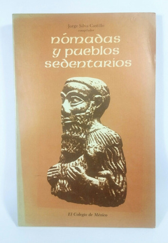 Nómadas Y Pueblos Sedentarios Silva Castillo Colmex