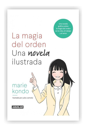 La Magia Del Orden: Una Novela Ilustrada / Marie Kondo