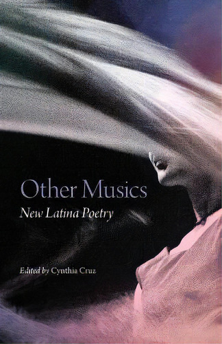 Other Musics : New Latina Poetry, De Cynthia Cruz. Editorial University Of Oklahoma Press, Tapa Blanda En Inglés