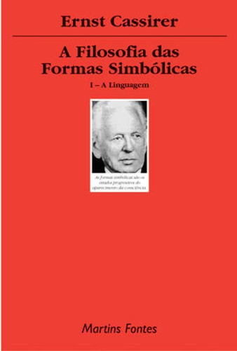 A Filosofia Das Formas Simbólicas - Vol. 1: A Linguagem, De Ernst Cassirer. Editora Martins Editora, Capa Mole Em Português