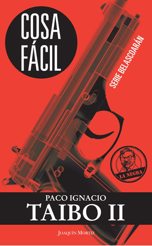 Cosa fácil (2013): Serie Belascoarán, de Taibo Ii, Paco Ignacio. Serie La Negra Editorial Joaquín Mortiz México, tapa blanda en español, 2013
