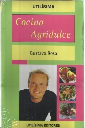Libro Cocina Agridulce De Gustavo Rosa (utilísima)