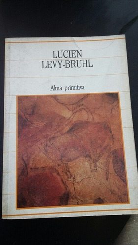 El Alma Primitiva - Lucien Levy Bruhl (Usado)