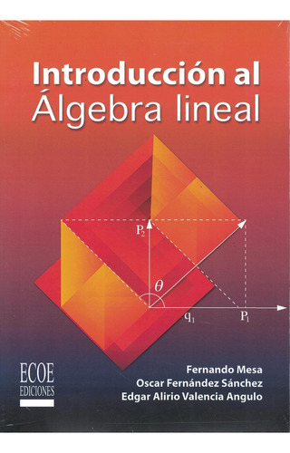 Introducción Al Álgebra Lineal, De Mesa Fernando. Editorial Ecoe, Tapa Pasta Blanda, Edición 1 En Español, 2012