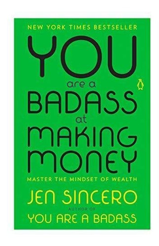 You Are A Badass At Making Money: Master The Mindset Of Weal