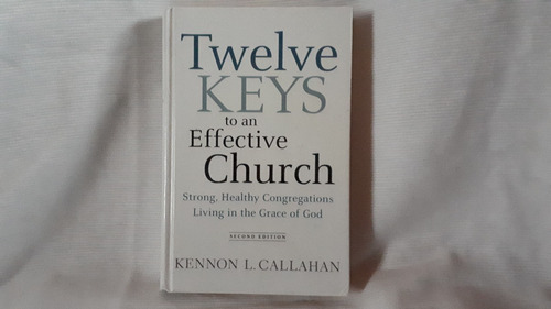Twelve Keys To An Effective Church Kennon Callahan En Ingles