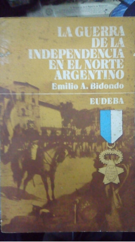 Libro La Guerra De La Independencia En El Norte Argentino