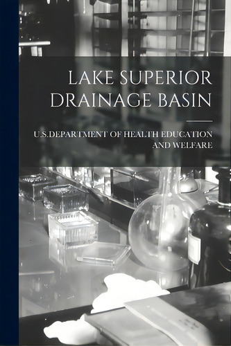 Lake Superior Drainage Basin, De U S Department Of Health Education An. Editorial Hassell Street Pr, Tapa Blanda En Inglés